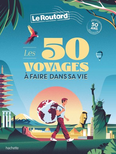 Les 50 voyages à faire dans sa vie Les 50 voyages à faire dans sa vie
