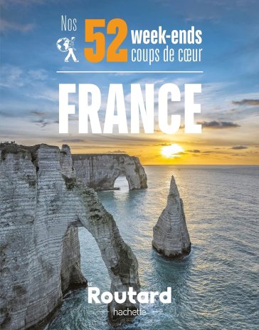 Nos 52 week-ends coups de cœur en France Nos 52 week-ends coups de cœur en France